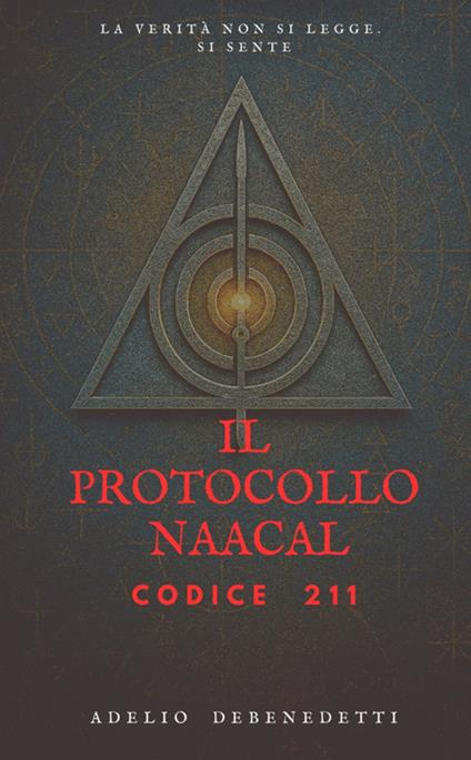 Il Protocollo Naacal. Codice 211. Ediz. integrale - Adelio Debenedetti - copertina