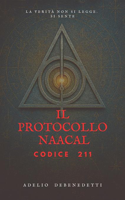 Il Protocollo Naacal. Codice 211 - Adelio Debenedetti - ebook