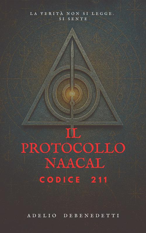 Il Protocollo Naacal. Codice 211 - Adelio Debenedetti - ebook