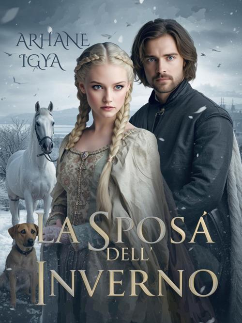 La Sposa dell’Inverno - Arhane Igya,Aina Maren,Naerya Lirienmoor - ebook
