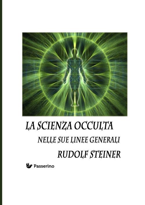 La scienza occulta nelle sue linee generali. Nuova ediz. - Rudolf Steiner - copertina