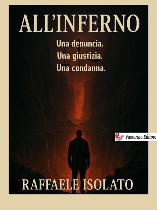 All'inferno. Una denuncia. Una giustizia. Una condanna - Raffaele Isolato - ebook