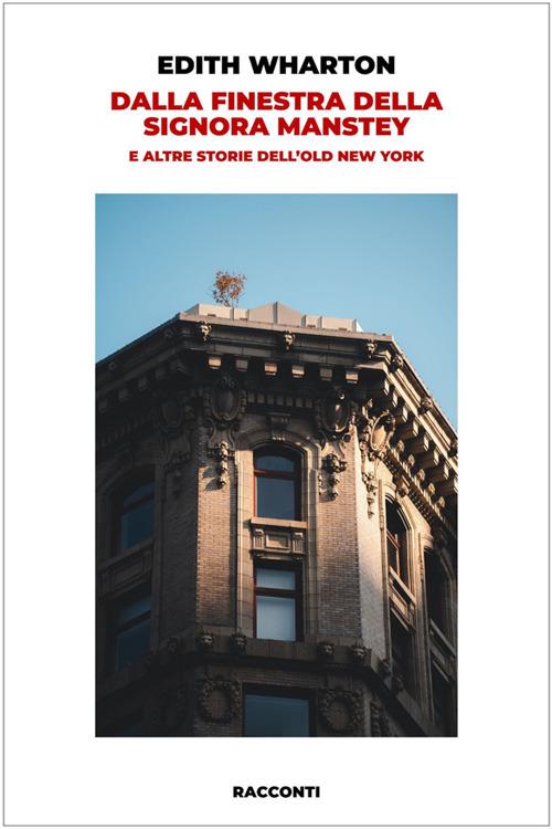 Dalla finestra della signora Manstey - David Leonardi,Edith Wharton - ebook