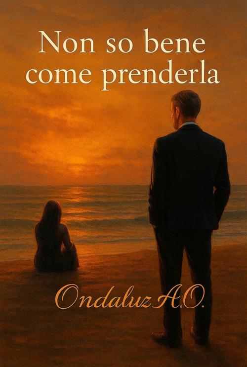 Non so bene come prenderla - A. O. Ondaluz - ebook