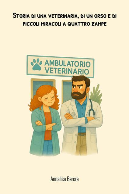 Storia di una veterinaria, di un orso e di piccoli miracoli a quattro zampe - Annalisa Barera - copertina