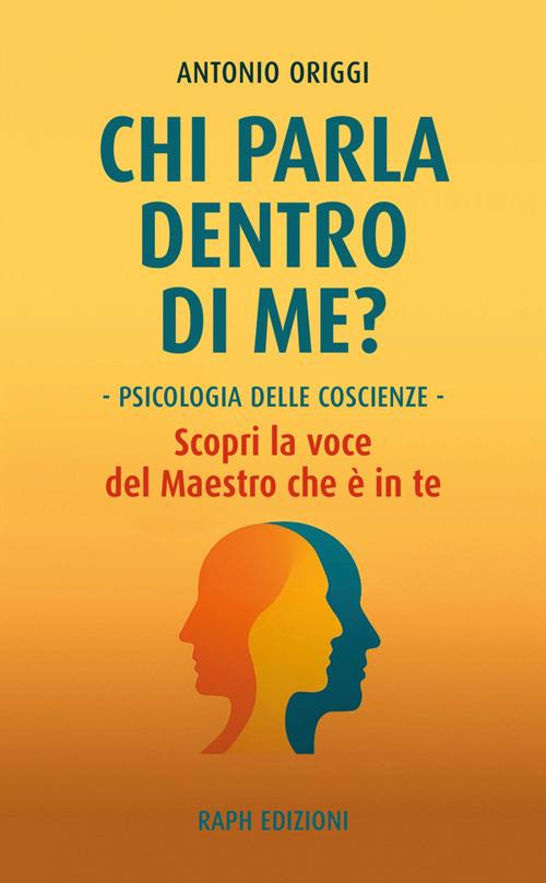 Chi parla dentro di me? Psicologia delle coscienze e sé plurale - Antonio Origgi - copertina