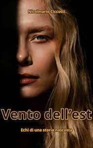 Vento dell'est. Echi di una storia nascosta. Ediz. ampliata