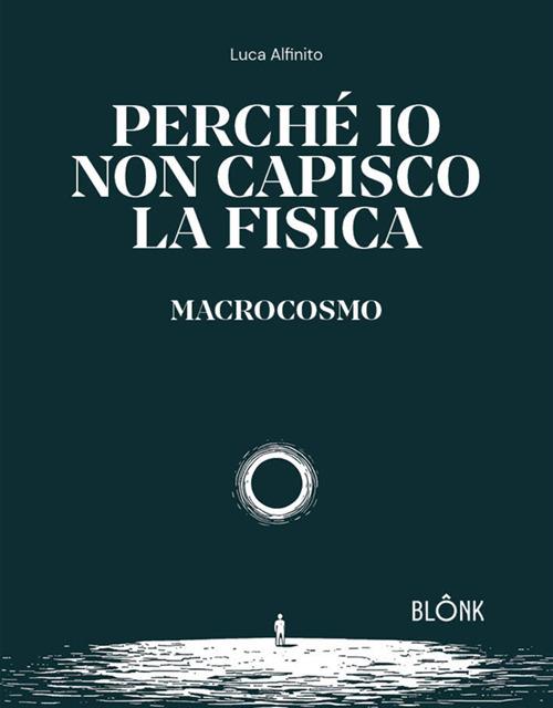 Perché io non capisco la fisica. Macrocosmo - Luca Alfinito - ebook