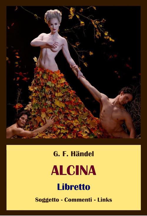 Alcina. Libretto - Georg Friedrich Handel,Dino Finetti - ebook