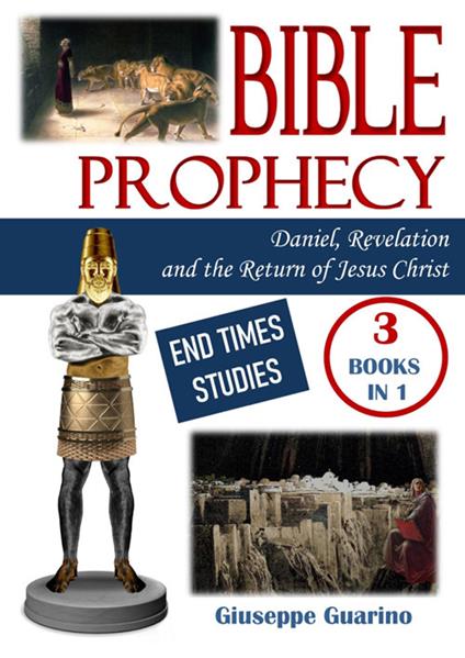 Bible prophecy: Daniel, Revelation and The return of Jesus Christ. End times studies - Giuseppe Guarino - copertina