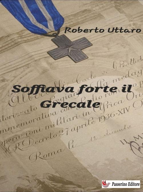 Soffiava forte il Grecale - Roberto Uttaro - ebook