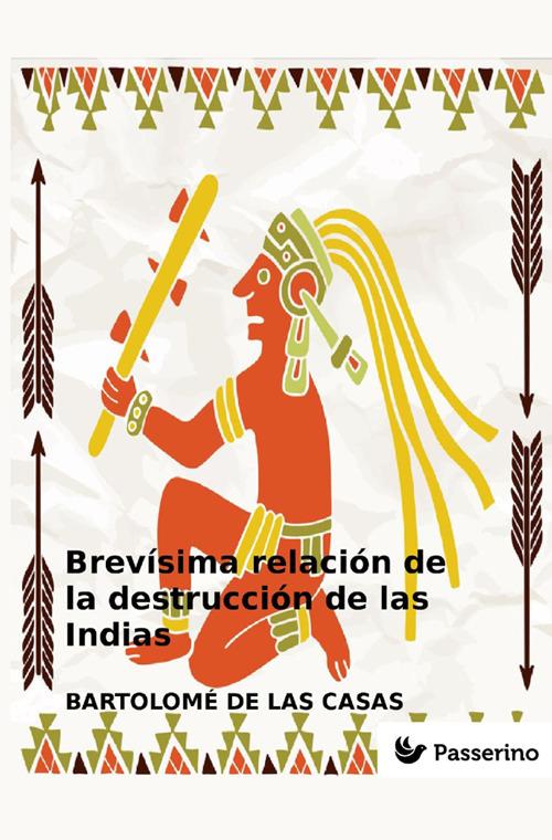 Brevísima relación de la destrucción de las Indias. Nuova ediz. - Bartolomé de Las Casas - copertina