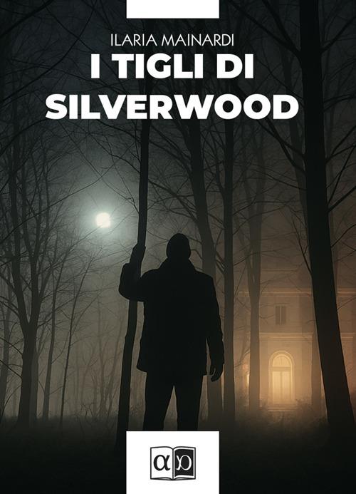 I tigli di Silverwood - Ilaria Mainardi - ebook