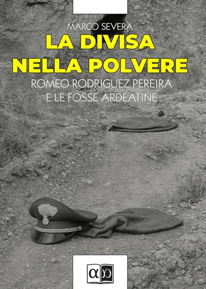 La divisa nella plovere. Romeo Rodriguez Pereira e le Fosse Ardeatine - Marco Severa - ebook