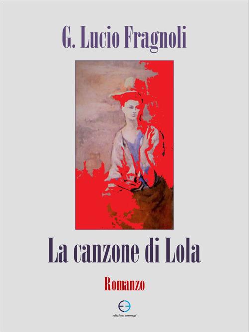 La canzone di Lola - Giuseppe Lucio Fragnoli - ebook