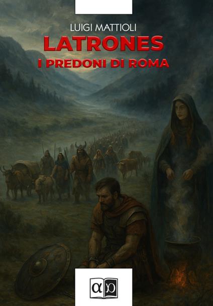 Latrones. I predoni di Roma - Luigi Mattioli - ebook