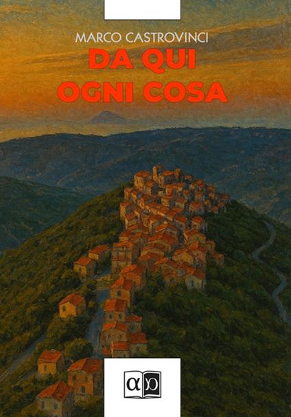 Da qui ogni cosa - Marco Castrovinci - ebook