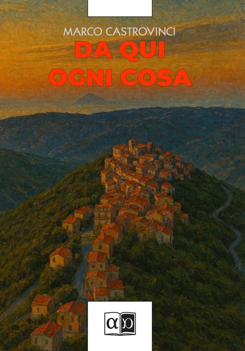 Da qui ogni cosa - Marco Castrovinci - ebook