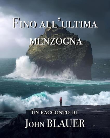 Fino all'ultima menzogna - John Blauer - ebook