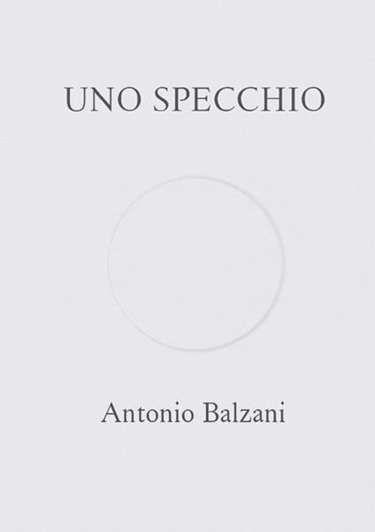 Uno specchio - Antonio Balzani - copertina