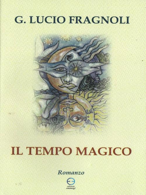 Il tempo magico - Giuseppe Lucio Fragnoli - ebook