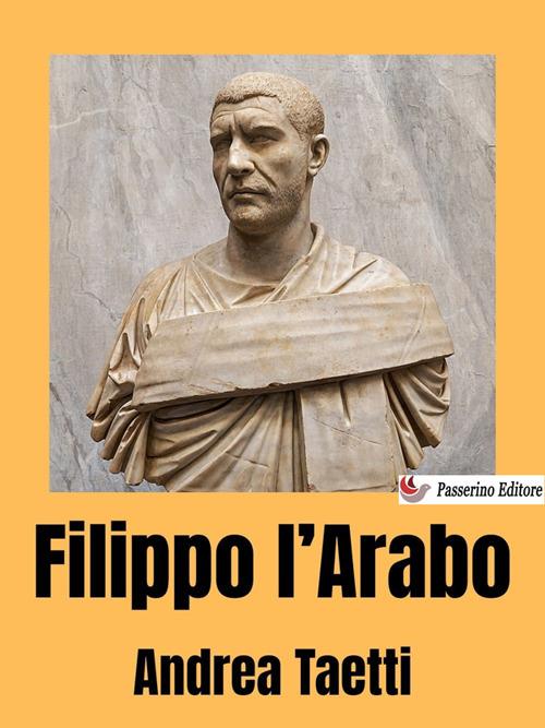 Filippo l'Arabo - Andrea Taetti - ebook