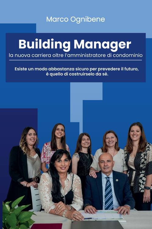 Building manager. La nuova carriera oltre l'amministratore di condominio - Marco Ognibene - copertina