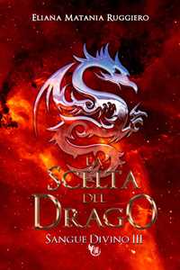 La scelta del drago. Sangue divino. Vol. 3