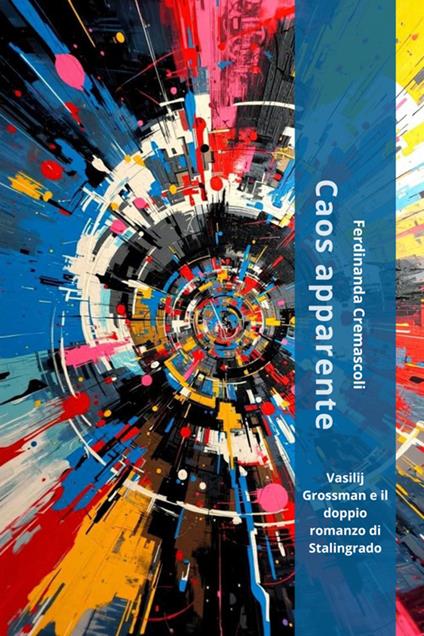 Caos apparente. Vasilij Grossman e il doppio romanzo di Stalingrado - Ferdinanda Cremascoli - ebook