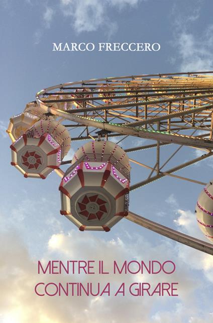Mentre il mondo continua a girare - Marco Freccero - ebook