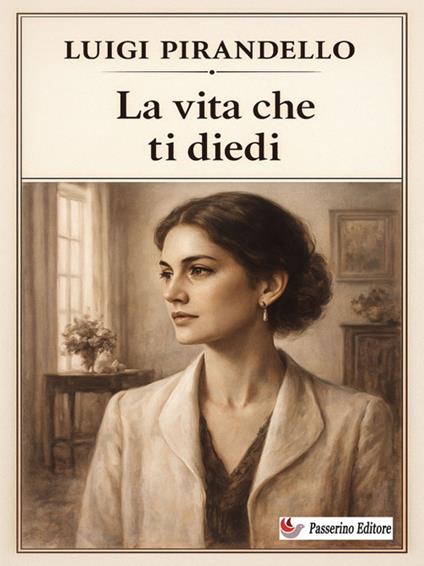 La vita che ti diedi - Luigi Pirandello - ebook