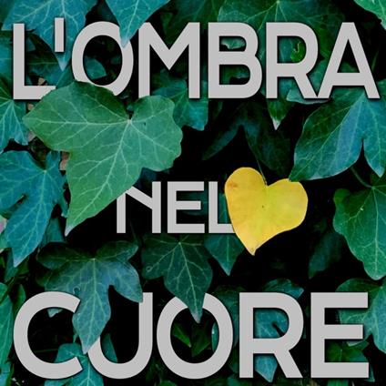 L'ombra nel cuore