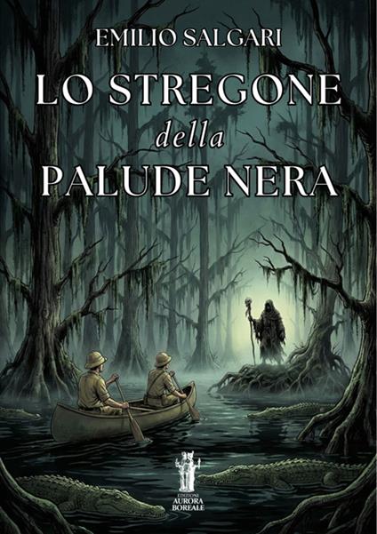 Lo stregone della palude nera - Emilio Salgari - ebook