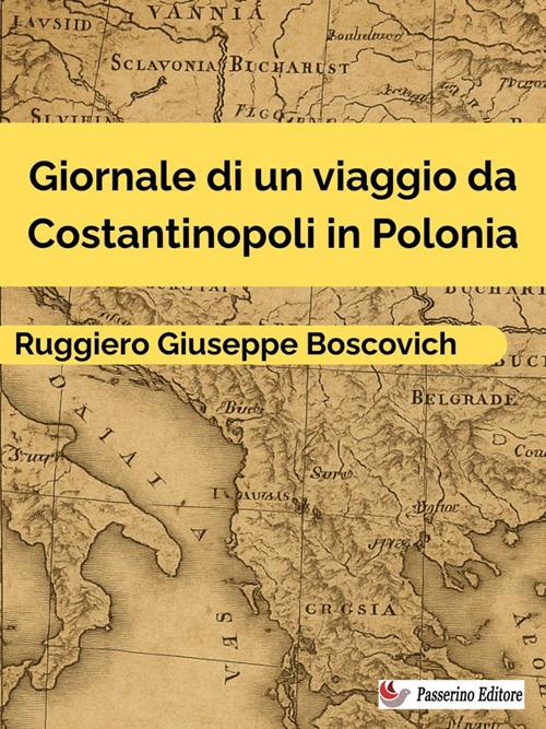 Giornale di un viaggio da Costantinopoli in Polonia - Ruggiero Giuseppe Boscovich - ebook