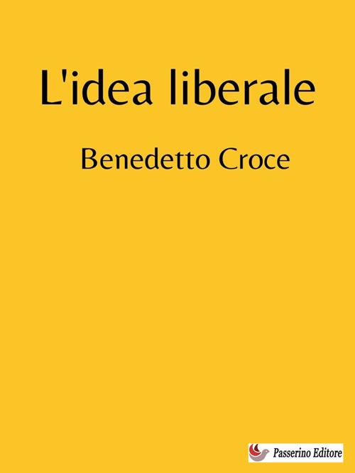 L' idea liberale - Benedetto Croce - ebook