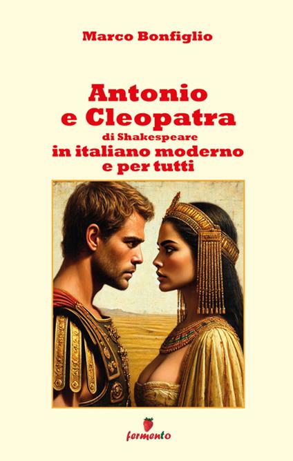Antonio e Cleopatra - William Shakespeare,Marco Bonfiglio - ebook