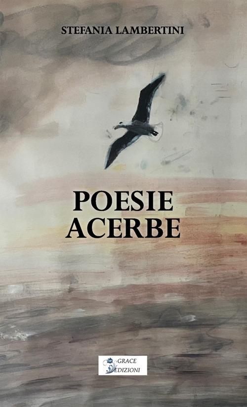 Poesie acerbe - Stefania Lambertini - ebook