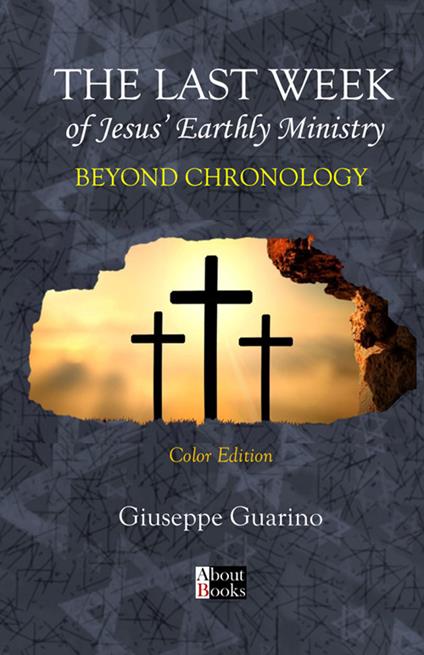 The last week of Jesus' earthly ministry. Beyond chronology - Giuseppe Guarino - copertina