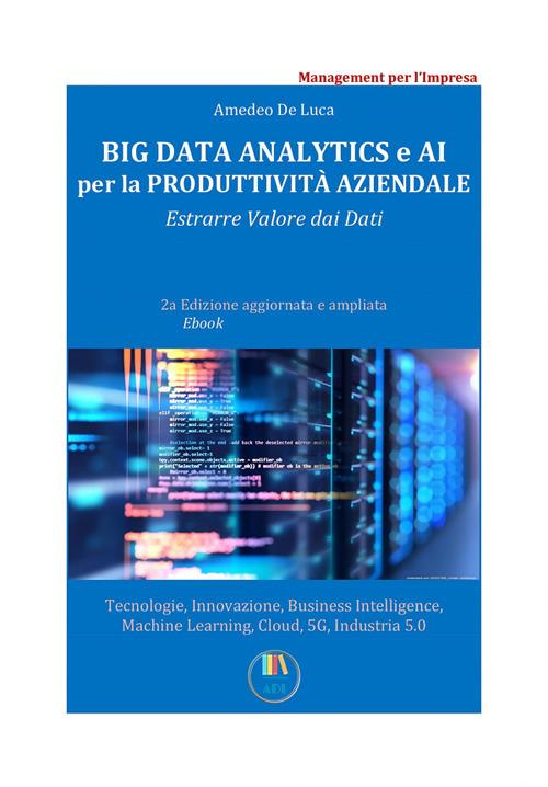 Big data analytics e AI per la redditività aziendale. Estrarre valore dai dati - Amedeo De Luca - ebook