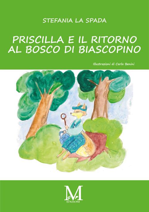 Priscilla e il ritorno al bosco di Biancospino - Stefania La Spada,Carla Benini - ebook