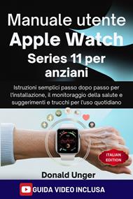 Manuale utente Apple Watch Series 11 per anziani. Istruzioni semplici passo dopo passo per l'installazione, il monitoraggio della salute e suggerimenti e trucchi per l'uso quotidiano