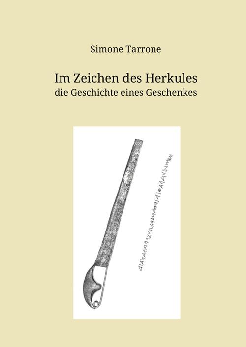 Im Zeichen des Herkules. Die Geschichte eines Geschenkes. Nuova ediz. - Simone Tarrone - copertina