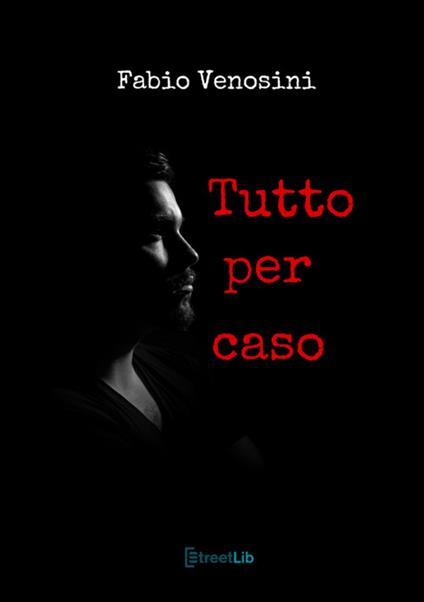 Tutto per caso - Fabio Venosini - copertina