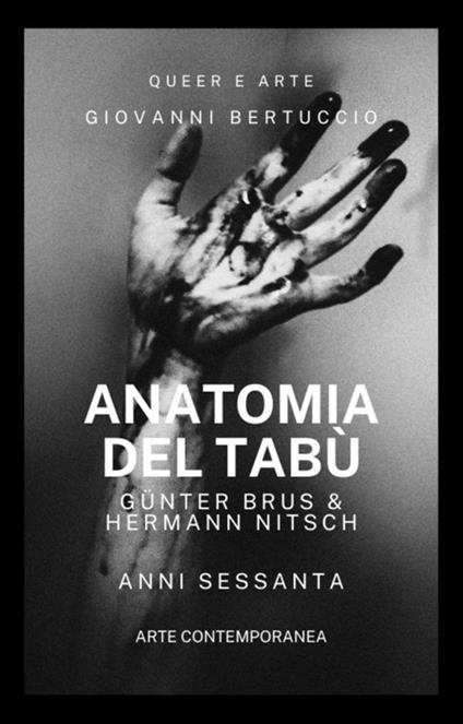 Anatomia del Tabù. Anni Sessanta. Vienna Günter Brus & Hermann Nitsch - Giovanni Bertuccio - ebook