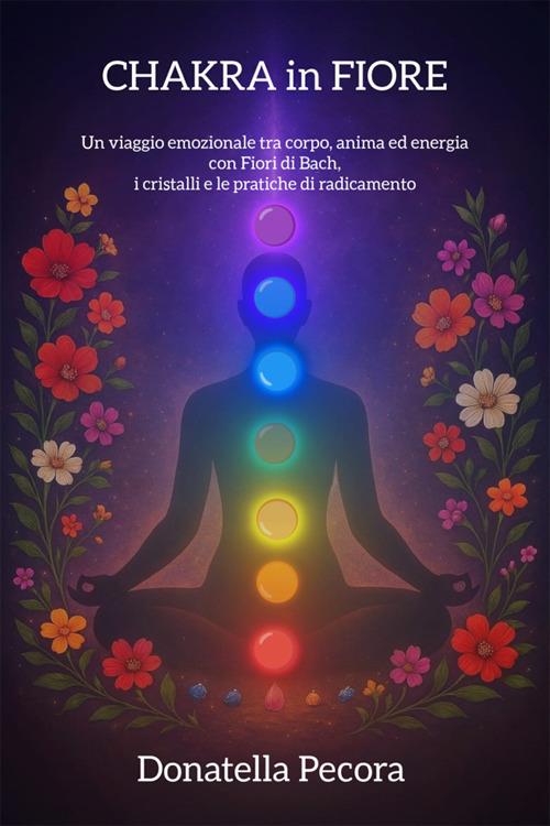 Chakra in Fiore - Donatella Pecora - ebook
