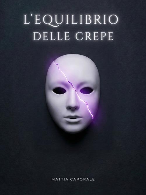 L'Equilibrio delle Crepe - Mattia Caporale - ebook