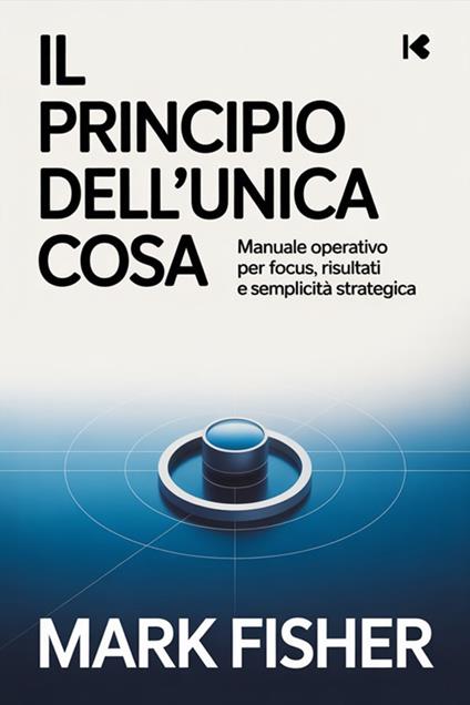 Il principio dell’unica cosa (tradotto) - David De Angelis,Mark Fisher - ebook