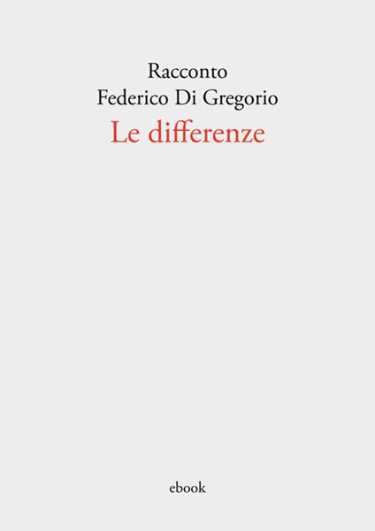 Le differenze - Federico Di Gregorio - ebook