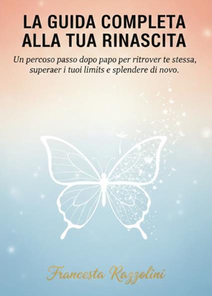 La guida completa la tua rinascita - Francesca Razzolini - ebook