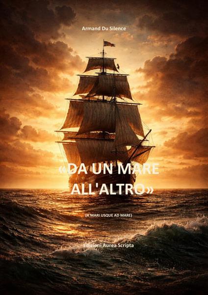 «DA UN MARE ALL’ALTRO» - Du Silence Armand - ebook